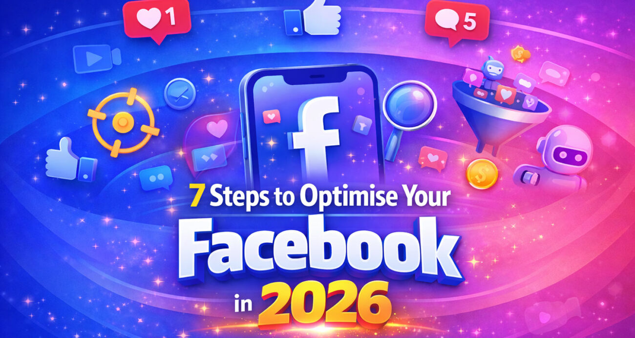 Facebook optimisation 2026 guide in 7 steps